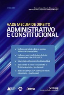VADE MECUM DE DIREITO ADMINISTRATIVO e CONSTITUCIONAL 14ª Edição - 2022 - ampliada e atualizada